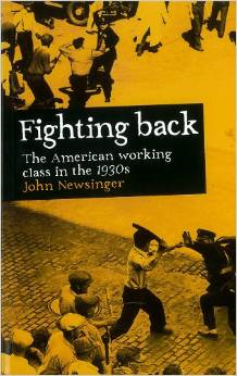 Fighting Back: The American Working Class in the 1930s by John Newsinger