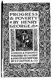Progress and Poverty: An Inquiry into the Cause of Industrial Depressions and of Increase of Want with Increase of Wealth by Henry George